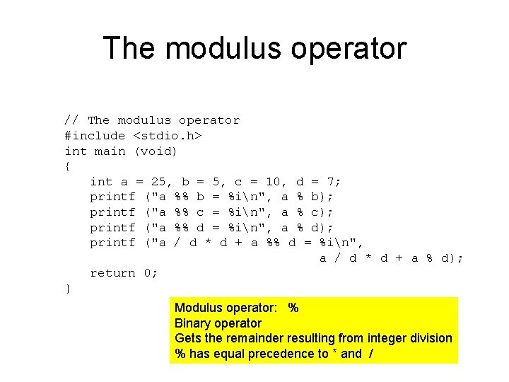 The modulus operator // The modulus operator #include <stdio. h> int main (void) {
