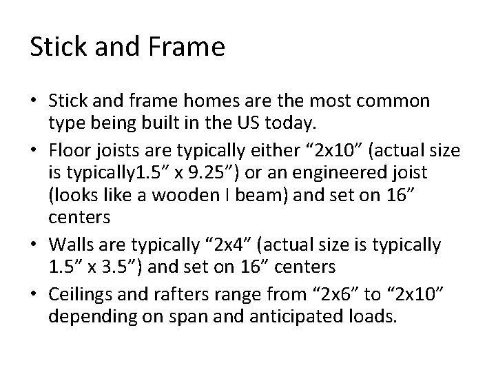 Stick and Frame • Stick and frame homes are the most common type being