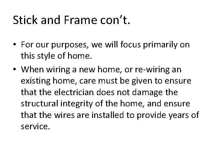 Stick and Frame con’t. • For our purposes, we will focus primarily on this