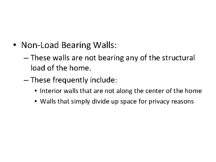  • Non-Load Bearing Walls: – These walls are not bearing any of the