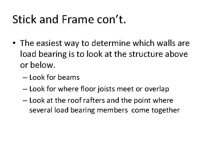 Stick and Frame con’t. • The easiest way to determine which walls are load