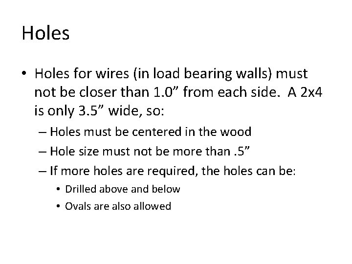 Holes • Holes for wires (in load bearing walls) must not be closer than