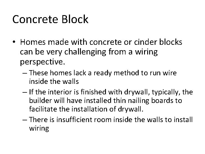 Concrete Block • Homes made with concrete or cinder blocks can be very challenging