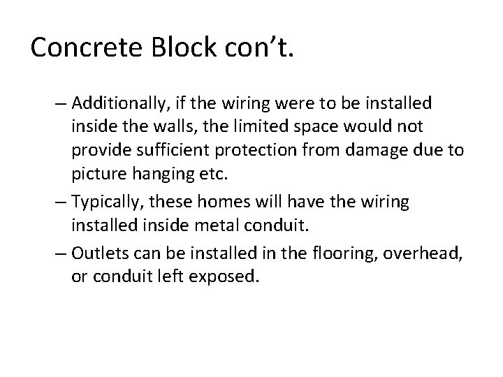 Concrete Block con’t. – Additionally, if the wiring were to be installed inside the
