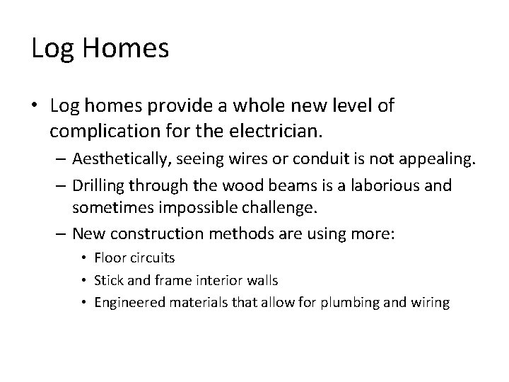 Log Homes • Log homes provide a whole new level of complication for the