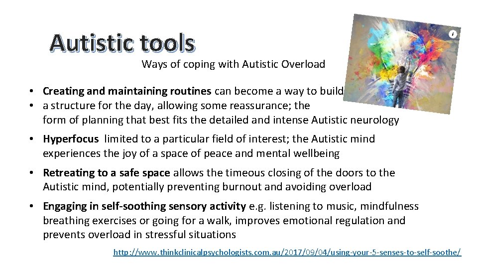 Autistic tools Ways of coping with Autistic Overload • Creating and maintaining routines can