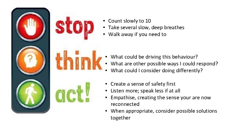  • Count slowly to 10 • Take several slow, deep breathes • Walk