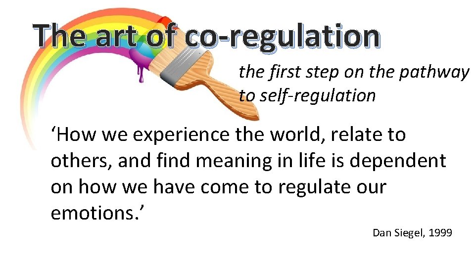 The art of co-regulation the first step on the pathway to self-regulation ‘How we