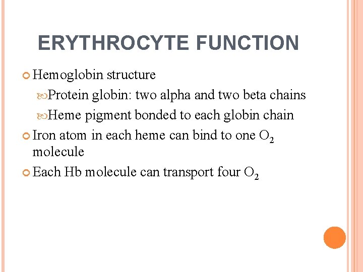 ERYTHROCYTE FUNCTION Hemoglobin structure Protein globin: two alpha and two beta chains Heme pigment