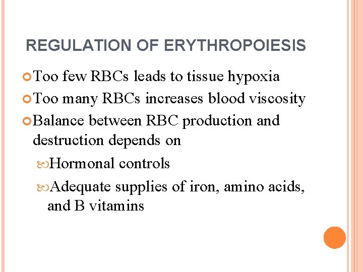 REGULATION OF ERYTHROPOIESIS Too few RBCs leads to tissue hypoxia Too many RBCs increases