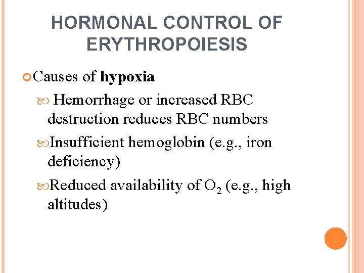 HORMONAL CONTROL OF ERYTHROPOIESIS Causes of hypoxia Hemorrhage or increased RBC destruction reduces RBC