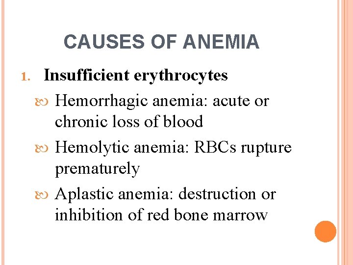 CAUSES OF ANEMIA 1. Insufficient erythrocytes Hemorrhagic anemia: acute or chronic loss of blood