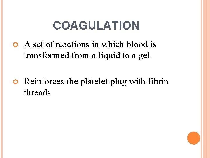 COAGULATION A set of reactions in which blood is transformed from a liquid to