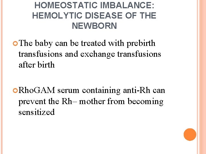 HOMEOSTATIC IMBALANCE: HEMOLYTIC DISEASE OF THE NEWBORN The baby can be treated with prebirth