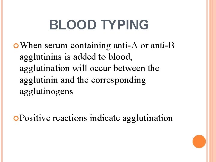 BLOOD TYPING When serum containing anti-A or anti-B agglutinins is added to blood, agglutination