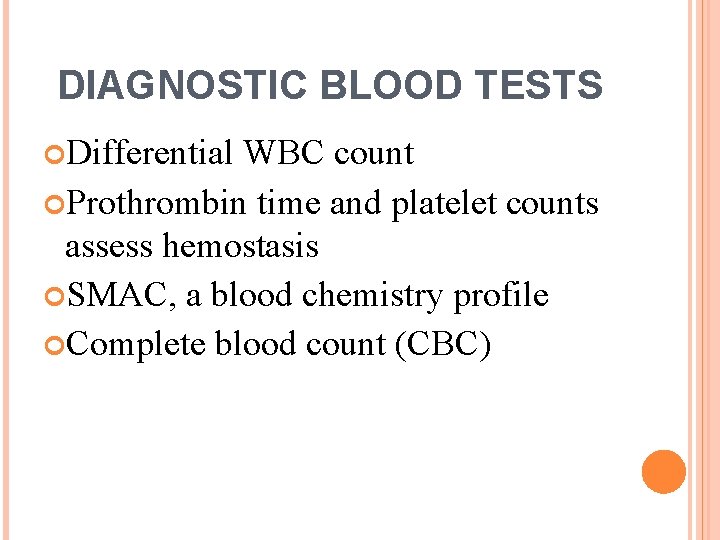 DIAGNOSTIC BLOOD TESTS Differential WBC count Prothrombin time and platelet counts assess hemostasis SMAC,