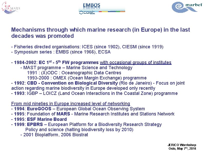 Mechanisms through which marine research (in Europe) in the last decades was promoted -