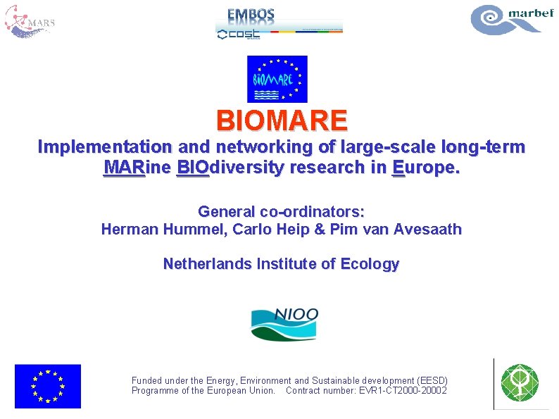BIOMARE Implementation and networking of large-scale long-term MARine BIOdiversity research in Europe. General co-ordinators: