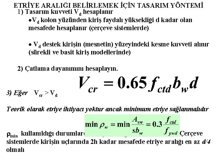 ETRİYE ARALIĞI BELİRLEMEK İÇİN TASARIM YÖNTEMİ 1) Tasarım kuvveti Vd hesaplanır ·Vd kolon yüzünden