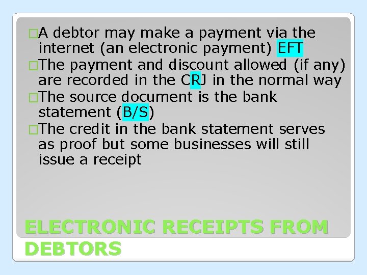 �A debtor may make a payment via the internet (an electronic payment) EFT �The