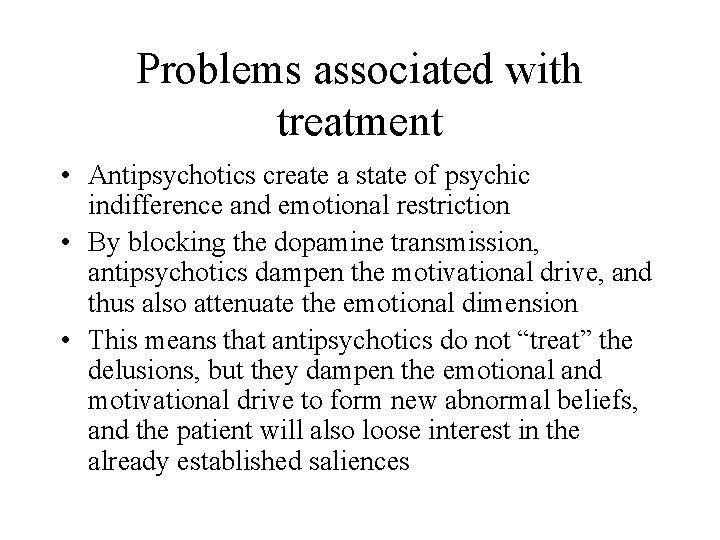 Problems associated with treatment • Antipsychotics create a state of psychic indifference and emotional