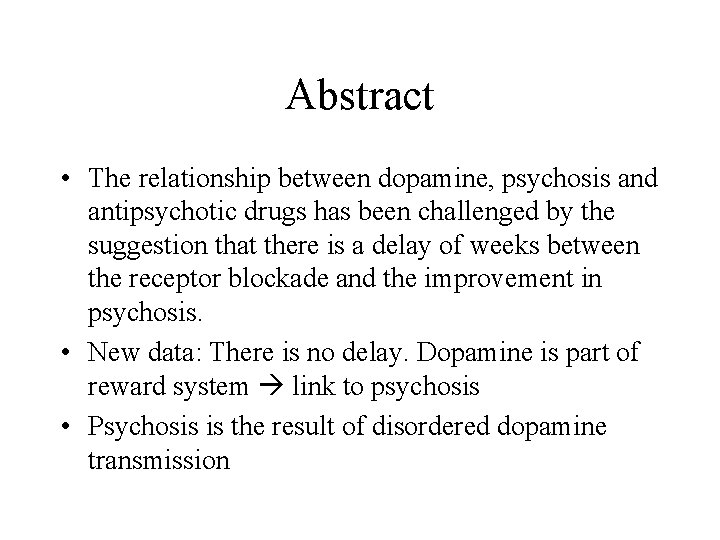 Abstract • The relationship between dopamine, psychosis and antipsychotic drugs has been challenged by