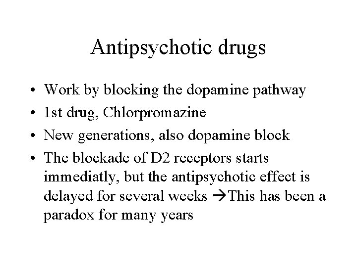 Antipsychotic drugs • • Work by blocking the dopamine pathway 1 st drug, Chlorpromazine