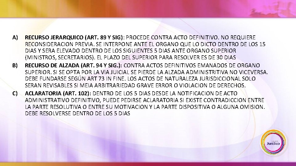 A) B) C) RECURSO JERARQUICO (ART. 89 Y SIG): PROCEDE CONTRA ACTO DEFINITIVO. NO