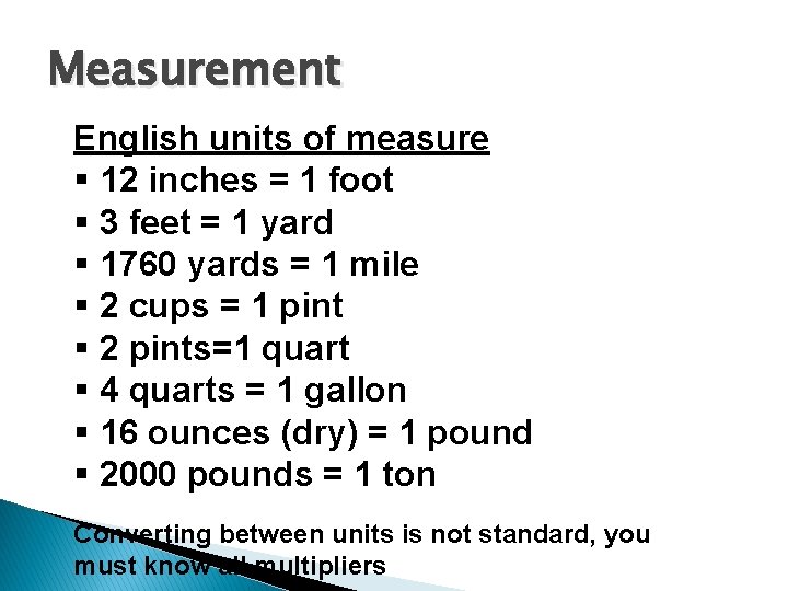 Measurement English units of measure § 12 inches = 1 foot § 3 feet