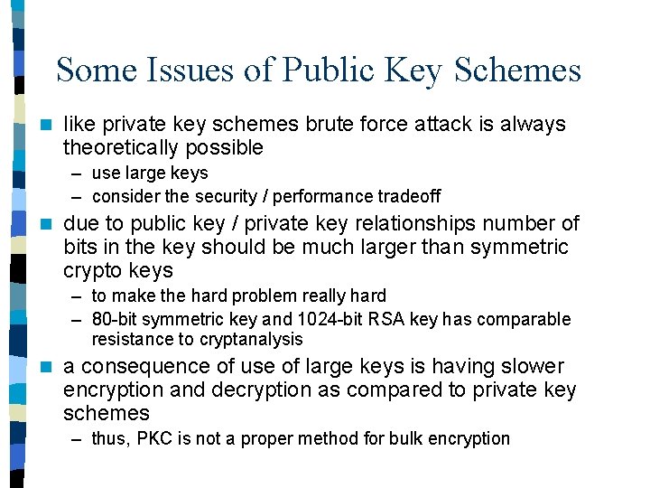 Some Issues of Public Key Schemes n like private key schemes brute force attack