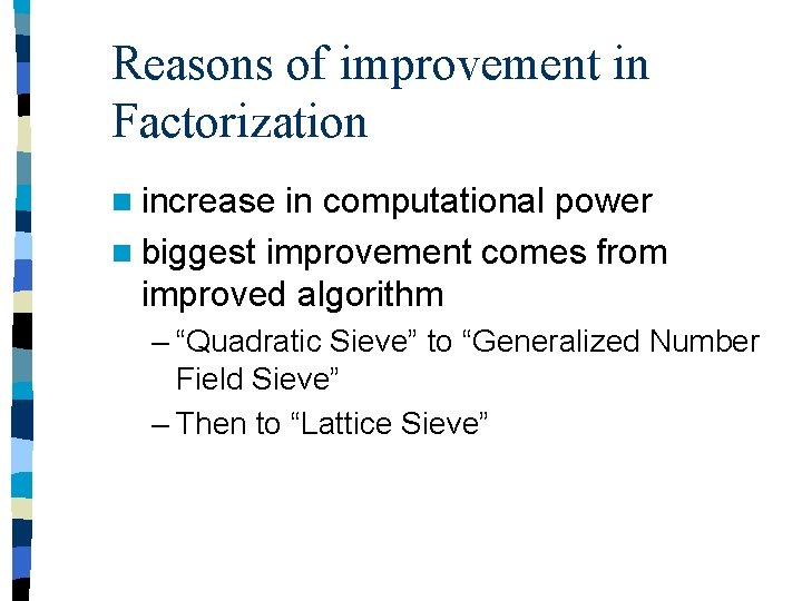Reasons of improvement in Factorization n increase in computational power n biggest improvement comes