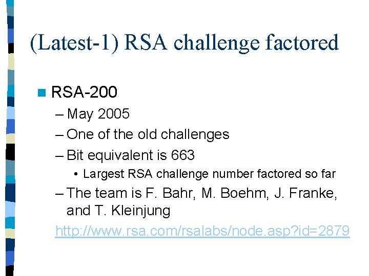 (Latest-1) RSA challenge factored n RSA-200 – May 2005 – One of the old