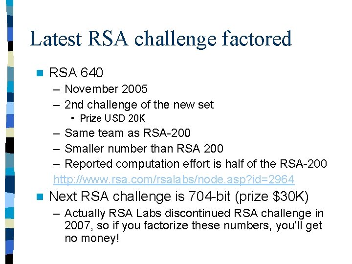 Latest RSA challenge factored n RSA 640 – November 2005 – 2 nd challenge