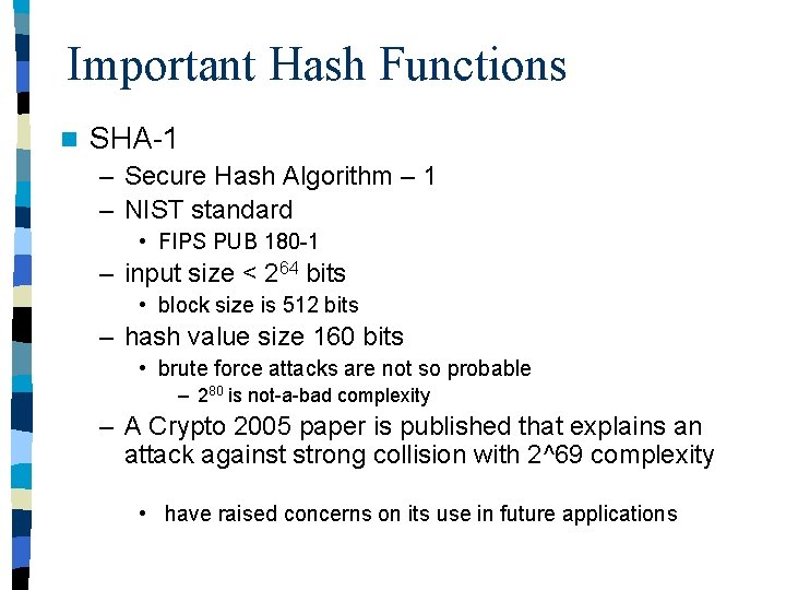 Important Hash Functions n SHA-1 – Secure Hash Algorithm – 1 – NIST standard
