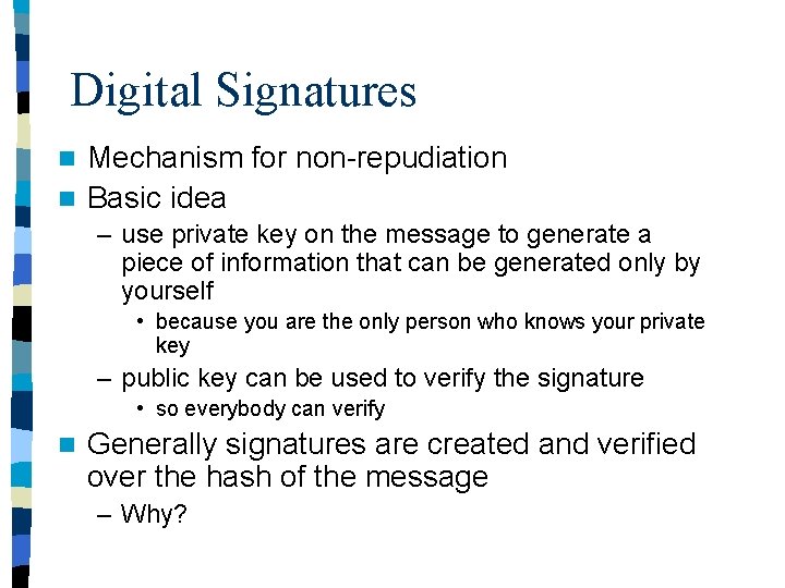 Digital Signatures Mechanism for non-repudiation n Basic idea n – use private key on