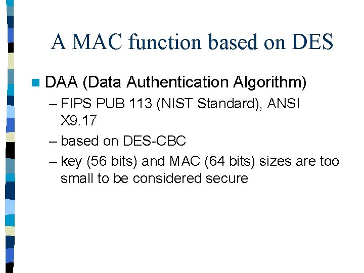 A MAC function based on DES n DAA (Data Authentication Algorithm) – FIPS PUB