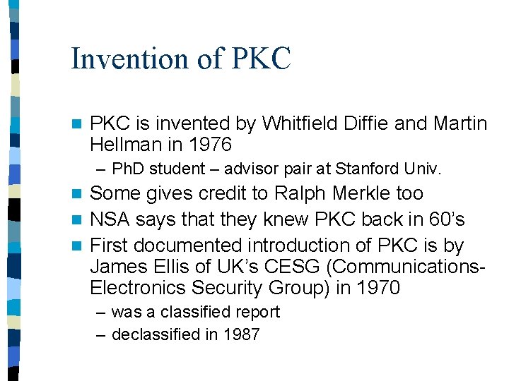 Invention of PKC n PKC is invented by Whitfield Diffie and Martin Hellman in