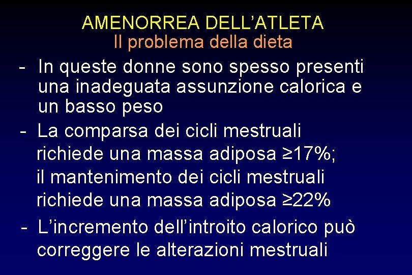 AMENORREA DELL’ATLETA Il problema della dieta - In queste donne sono spesso presenti una