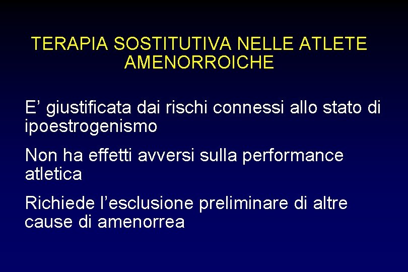 TERAPIA SOSTITUTIVA NELLE ATLETE AMENORROICHE E’ giustificata dai rischi connessi allo stato di ipoestrogenismo