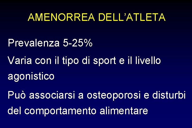 AMENORREA DELL’ATLETA Prevalenza 5 -25% Varia con il tipo di sport e il livello