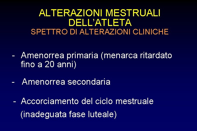 ALTERAZIONI MESTRUALI DELL’ATLETA SPETTRO DI ALTERAZIONI CLINICHE - Amenorrea primaria (menarca ritardato fino a