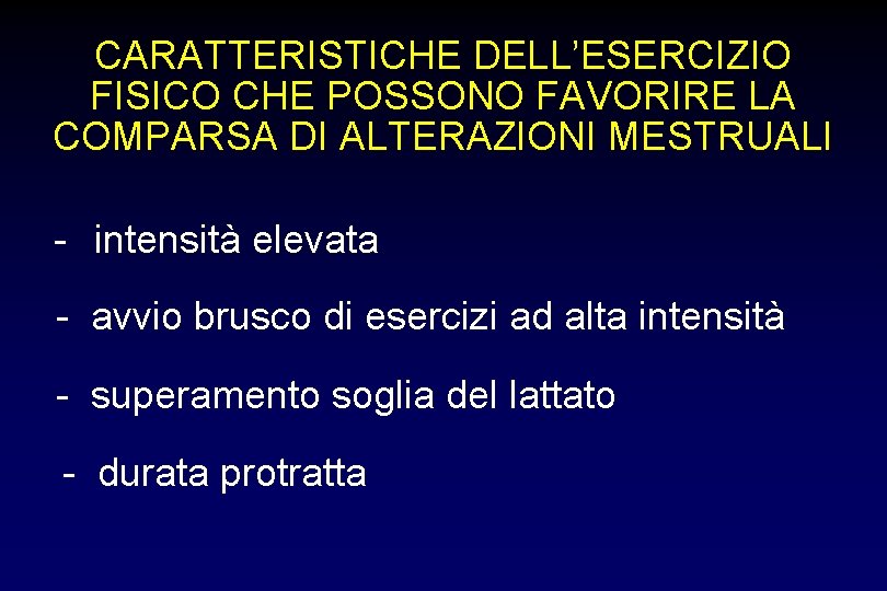 CARATTERISTICHE DELL’ESERCIZIO FISICO CHE POSSONO FAVORIRE LA COMPARSA DI ALTERAZIONI MESTRUALI - intensità elevata