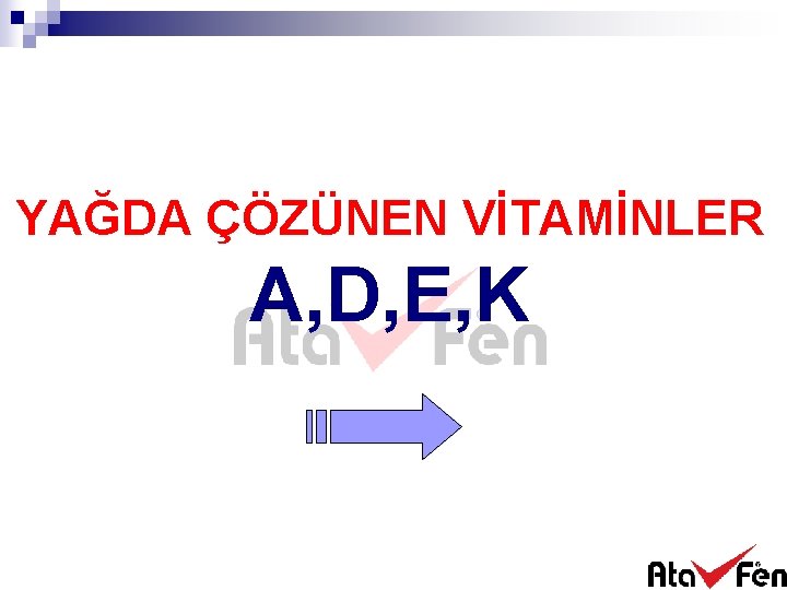 YAĞDA ÇÖZÜNEN VİTAMİNLER A, D, E, K 