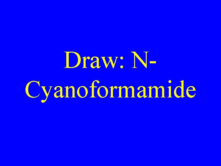 Draw: NCyanoformamide 