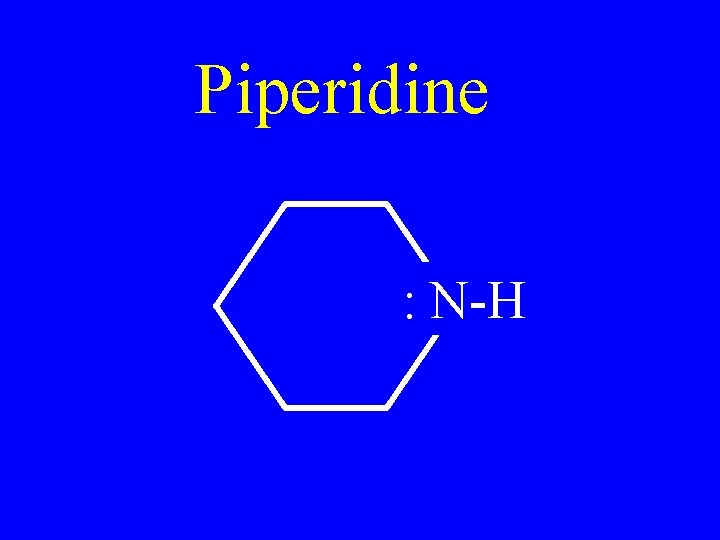 Piperidine : N-H 