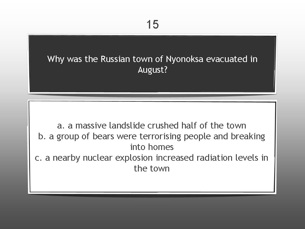 15 Why was the Russian town of Nyonoksa evacuated in August? a. a massive