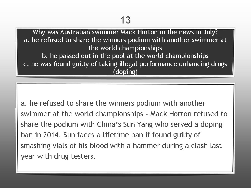 13 Why was Australian swimmer Mack Horton in the news in July? a. he