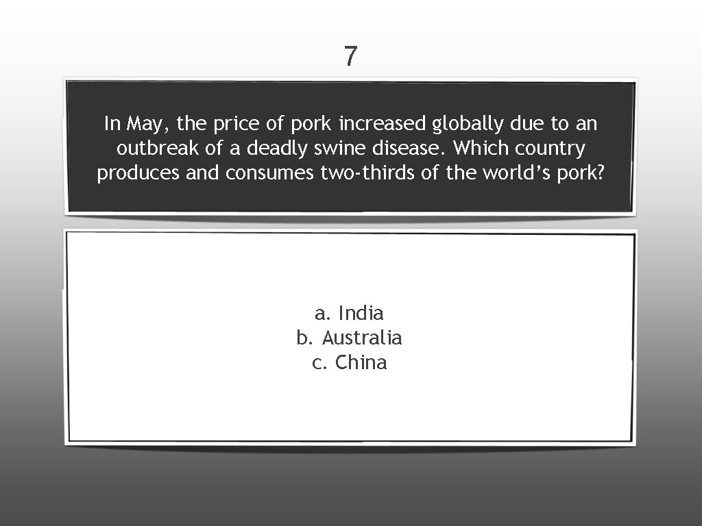 7 In May, the price of pork increased globally due to an outbreak of