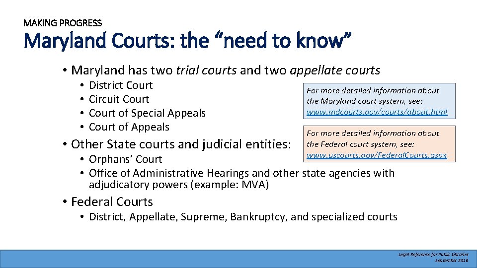 MAKING PROGRESS Maryland Courts: the “need to know” • Maryland has two trial courts