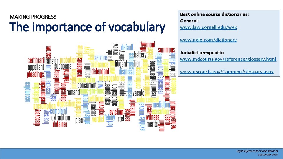 MAKING PROGRESS The importance of vocabulary Best online source dictionaries: General: www. law. cornell.